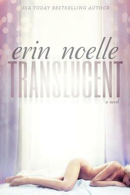 Translucent by Erin Noelle