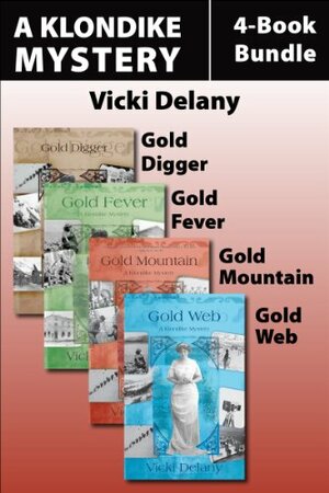 The Klondike Mysteries 4-Book Bundle: Gold Digger / Gold Fever / Gold Mountain / Gold Web by Vicki Delany