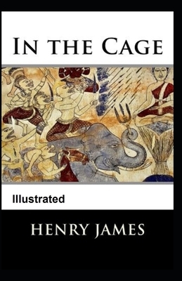 In the Cage Illustrated by Henry James