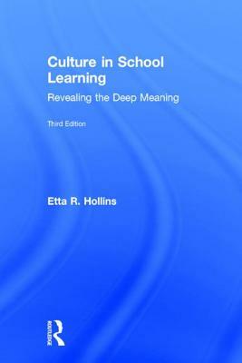 Culture in School Learning: Revealing the Deep Meaning by Etta R. Hollins