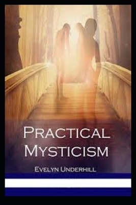 Practical Mysticism Illustrated by Evelyn Underhill