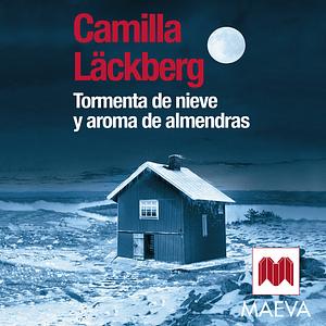 Tormenta de Nieve y Aroma de Almendras by Camilla Läckberg