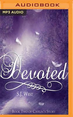 Devoted: Book Two of Caylin's Story by S.J. West