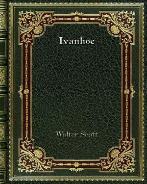 Ivanhoe by Walter Scott