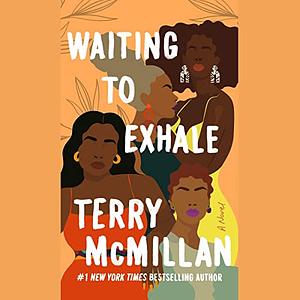 Waiting to Exhale by Terry McMillan