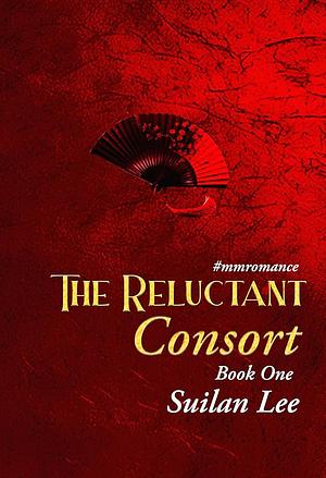 The Reluctant Consort by Suilan Lee