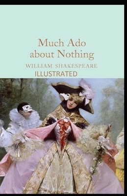 Much Ado About Nothing Illustrated by William Shakespeare