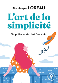 L'art de la simplicité: Posséder moins pour plus de liberté et de joie by Dominique Loreau