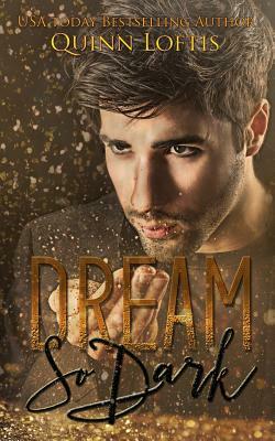 Dream So Dark by Quinn Loftis