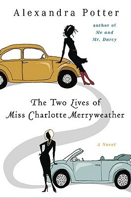 The Two Lives of Miss Charlotte Merryweather by Alexandra Potter