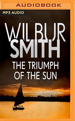 The Triumph of the Sun by Wilbur Smith