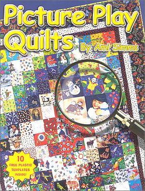 Picture Play Quilts by Ami Simms