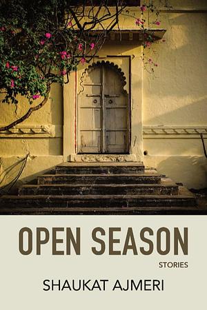 Open Season: Stories  by Shaukat Ajmeri