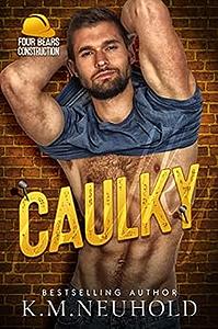 Caulky by K.M. Neuhold