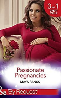 Passionate Pregnancies: Enticed by His Forgotten Lover / Wanted by Her Lost Love / Tempted by Her Innocent Kiss by Maya Banks