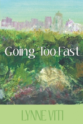 Going Too Fast by Lynne Viti