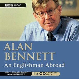 An Englishman Abroad by Michael Gambon, Alan Bennett, Penelope Wilton