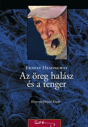 Az öreg halász és a tenger by Ernest Hemingway