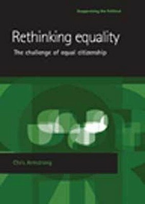 Rethinking Equality: The Challenge of Equal Citizenship by Chris Armstrong