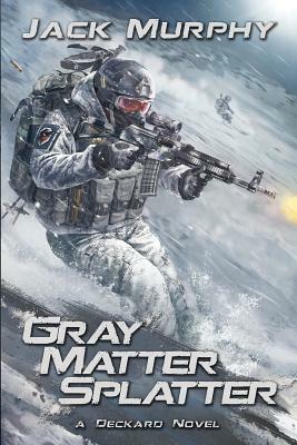 Gray Matter Splatter by Jack Murphy