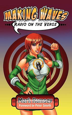 Making Waves: Radio on the Verge by Mark Ramsey