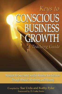 Keys to Conscious Business Growth by Sue Urda, Kathy Fyler