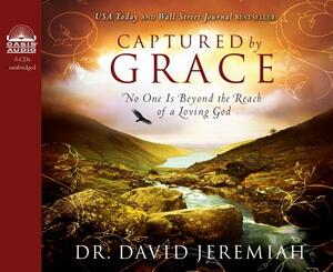 Captured by Grace: No One Is Beyond the Reach of a Loving God by David Jeremiah