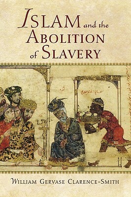 Islam and the Abolition of Slavery by William Gervase Clarence-Smith