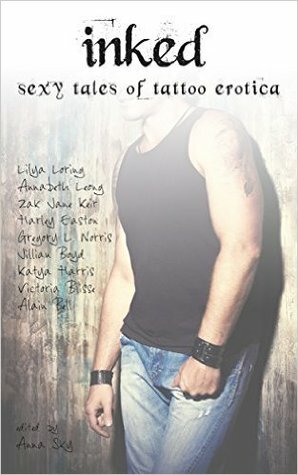 Inked by Annabeth Leong, Lilya Loring, Katya Harris, Zak Jane Keir, Harley Easton, Jillian Boyd, Alain Bell, Gregory L. Norris, Anna Sky, Victoria Blisse