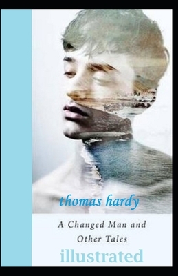 A Changed Man and Other Tales illustrated by Thomas Hardy