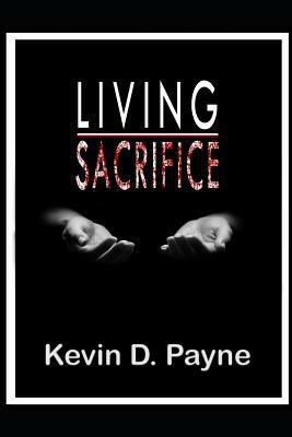 Living Sacrifice by Kevin Payne