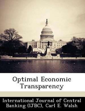 Optimal Economic Transparency by Carl E. Walsh