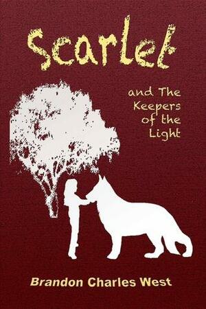 Scarlet and the Keepers of the Light by Brandon Charles West