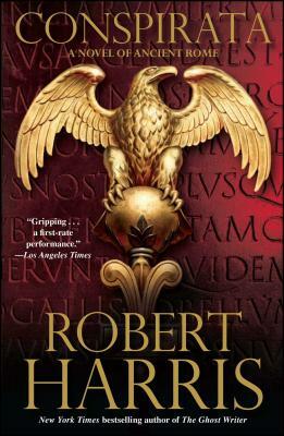 Conspirata: A Novel of Ancient Rome by Robert Harris
