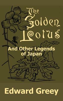 The Golden Lotus and Other Legends of Japan by Edward Greey