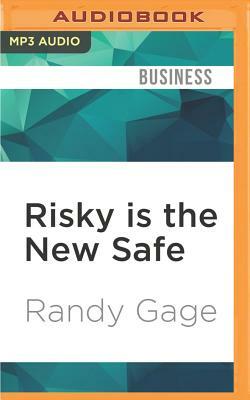 Risky Is the New Safe by Randy Gage