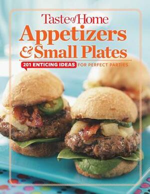 Taste of Home Appetizers & Small Plates: 201 Enticing Ideas for Perfect Parties by Taste Of Home Taste of Home