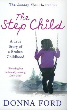 The Step Child: A True Story by Donna Ford