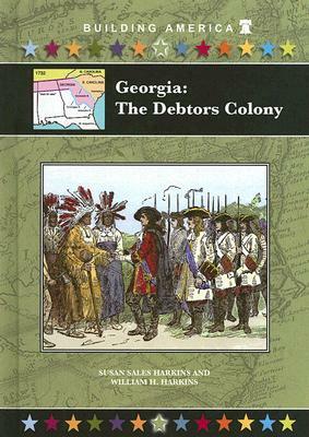 Georgia: The Debtors Colony by Susan Harkins, William H. Harkins