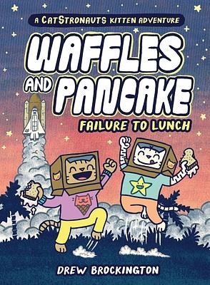 Waffles and Pancake: Failure to Lunch by Drew Brockington