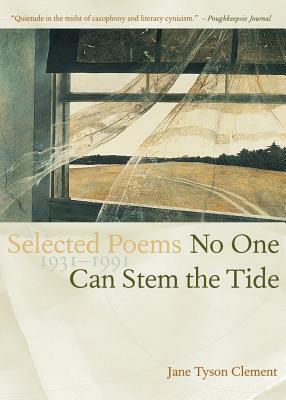 No One Can Stem the Tide: Selected Poetry 1931-1991 by Jane Tyson Clement