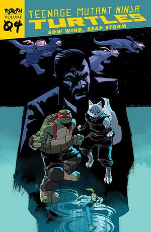Teenage Mutant Ninja Turtles: Reborn, Volume 4 – Sow Wind, Reap Storm by Sophie Campbell