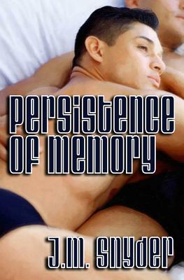 Persistence of Memory by J. M. Snyder
