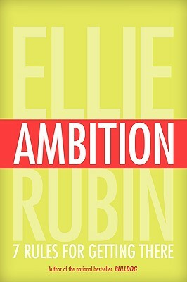 Ambition: 7 Rules for Getting There by Ellie Rubin