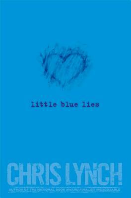 Little Blue Lies by Chris Lynch