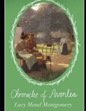 Chronicles of Avonlea (Annotated) by L.M. Montgomery