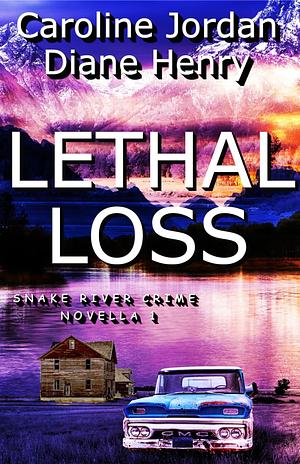 Lethal Loss by Caroline Jordan, Diane Henry