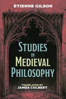 Studies in Medieval Philosophy by Étienne Gilson