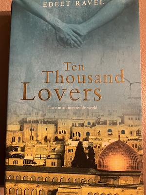 Ten Thousand Lovers by Edeet Ravel