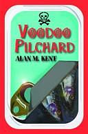 Voodoo Pilchard by Kent, Alan M. Kent